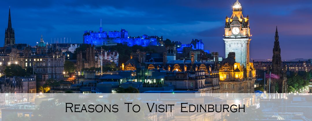 Reasons to visit Edinburgh